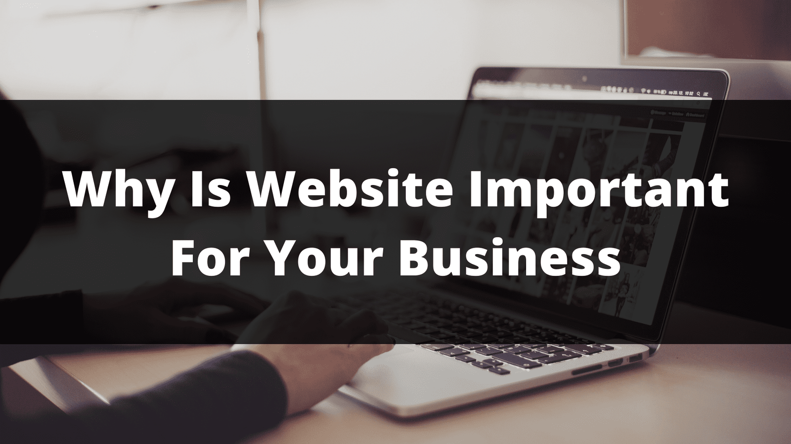 Why Is Website Important For Your Business